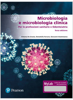 MICROBIOLOGIA E MICROBIOLOGIA CLINICA. PER LE PROFESSIONI SANITARIE E ODONTOIATR