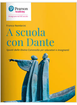 A SCUOLA CON DANTE SPUNTI DALLA DIVINA COMMEDIA PER EDUCATORI E INSEGNANTI