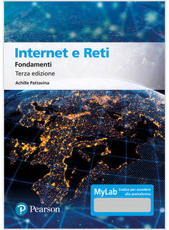 INTERNET E RETI. FONDAMENTI. EDIZ. MYLAB
