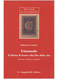 EUTANASIE IL DIRITTO DI FRONTE ALLA FINE DELLA VITA EDIZIONE RIVEDUTA E AMPLIATA