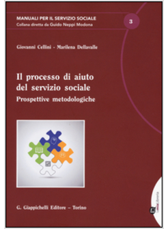 PROCESSO DI AIUTO DEL SERVIZIO SOCIALE. PROSPETTIVE METODOLOGICHE (IL)