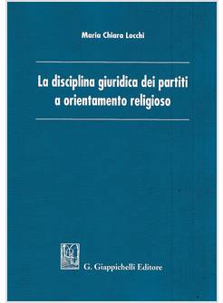 LA DISCIPLINA GIURIDICA DEI PARTITI A ORIENTAMENTO RELIGIOSO