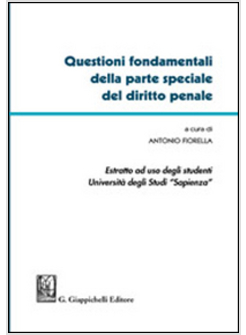 QUESTIONI FONDAMENTALI DELLA PARTE SPECIALE DEL DIRITTO PENALE. ESTRATTO PER L'U