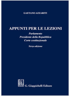 APPUNTI PER LE LEZIONI. PARLAMENTO. PRESIDENTE DELLA REPUBBLICA. CORTE COSTITUZI