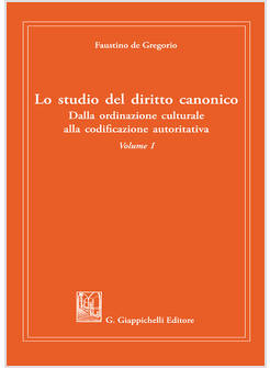 STUDIO DEL DIRITTO CANONICO. DALLA ORDINAZIONE CULTURALE ALLA CODIFICAZIONE AUTO