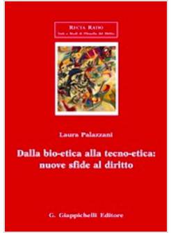 DALLA BIO-ETICA ALLA TECNO-ETICA: NUOVE SFIDE AL DIRITTO