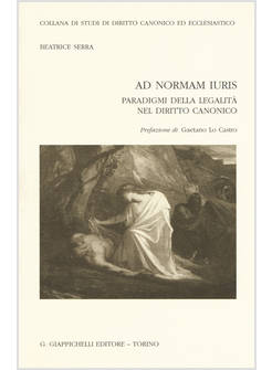 AD NORMAM IURIS. PARADIGMI DELLA LEGALITA' NEL DIRITTO CANONICO