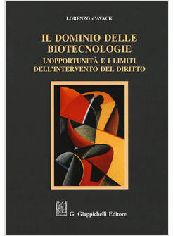 DOMINIO DELLE BIOTECNOLOGIE. L'OPPORTUNITA' E I LIMITI DELL'INTERVENTO DEL DIRIT