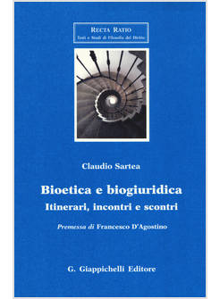 BIOETICA E BIOGIURIDICA. ITINERARI, INCONTRI E SCONTRI