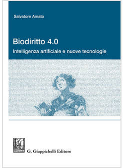 BIODIRITTO 4.0. INTELLIGENZA ARTIFICIALE E NUOVE TECNOLOGIE