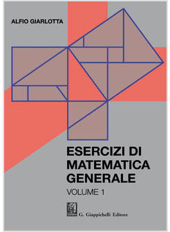ESERCIZI DI MATEMATICA GENERALE VOLUME 1