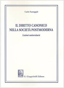 IL DIRITTO CANONICO NELLA SOCIETA' POSTMODERNA LEZIONI UNIVERSITARIE