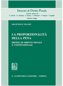 PROPORZIONALITA' DELLA PENA. PROFILI DI DIRITTO PENALE E COSTITUZIONALE (LA)