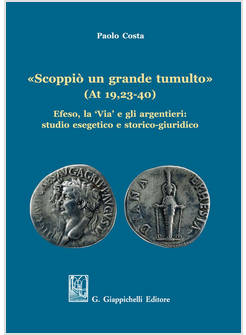 Â«SCOPPIO' UN GRANDE TUMULTOÂ» (AT 19,23-40). EFESO, LA Â«VIAÂ» E GLI ARGENTIERI:»'