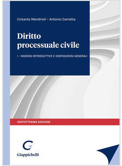 DIRITTO PROCESSUALE CIVILE. VOL. 1: NOZIONI INTRODUTTIVE E DISPOSIZIONI GENERALI