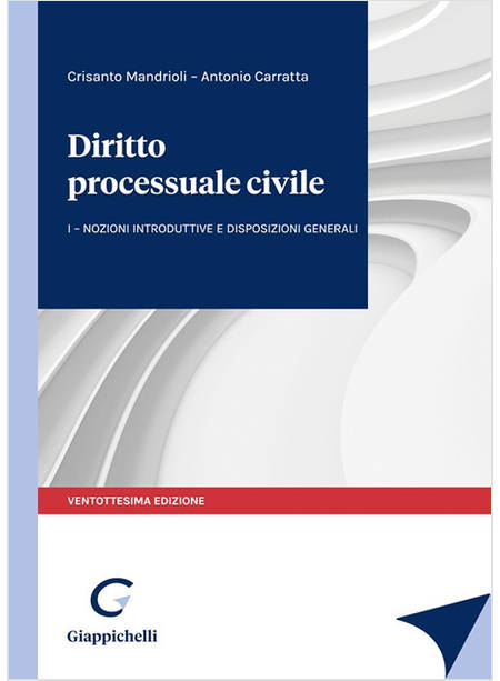 DIRITTO PROCESSUALE CIVILE. VOL. 1: NOZIONI INTRODUTTIVE E DISPOSIZIONI GENERALI