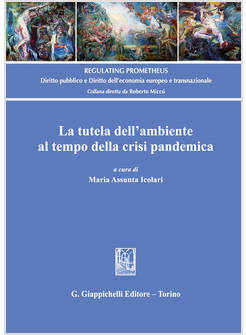 TUTELA DELL'AMBIENTE AL TEMPO DELLA CRISI PANDEMICA (LA)