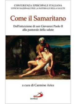 COME IL SAMARITANO. DALL'INTUIZIONE DI SAN GIOVANNI PAOLO II ALLA PASTORALE