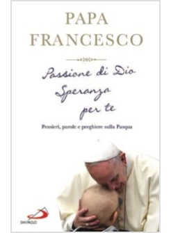 PASSIONE DI DIO SPERANZA PER TE