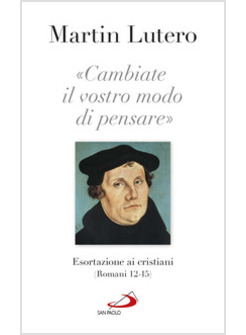 CAMBIATE IL VOSTRO MODO DI PENSARE. ESORTAZIONI AI CRISTIANI (ROMANI 13-15)