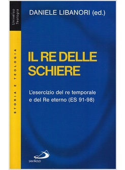 IL RE DELLE SCHIERE. L'ESERCIZIO DEL RE TEMPORALE E DEL RE ETERNO (ES 91-98)