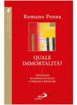 QUALE IMMORTALITA'? TIPOLOGIE DI SOPRAVVIVENZA E ORIGINI CRISTIANE