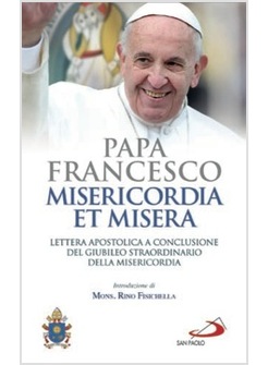 MISERICORDIA ET MISERA LETTERA APOSTOLICA A CONCLUSIONE DEL GIUBILEO