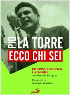 ECCO CHI SEI. PIO LA TORRE