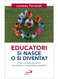 EDUCATORI SI NASCE O SI DIVENTA?