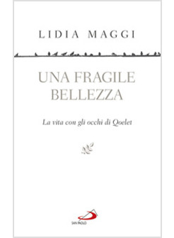 UNA FRAGILE BELLEZZA. LA VITA CON GLI OCCHI DI QOELET