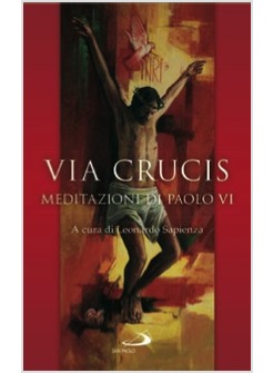 VIA CRUCIS. MEDITAZIONI DI PAOLO VI
