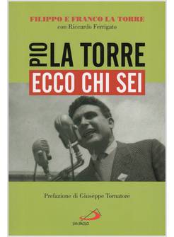 ECCO CHI SEI. PIO LA TORRE, NOSTRO PADRE