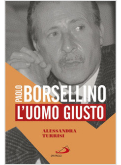 PAOLO BORSELLINO. L'UOMO GIUSTO