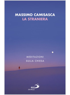LA STRANIERA. MEDITAZIONI SULLA CHIESA 