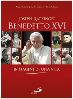 BENEDETTO XVI. IMMAGINI DI UNA VITA