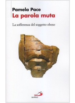 LA PAROLA MUTA. LA SOFFERENZA DEL SOGGETTO OBESO