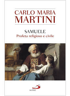 SAMUELE, PROFETA RELIGIOSO E CIVILE
