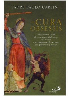 DE CURA OBSESSIS. PRIMO SOCCORSO PER SACERDOTI E LAICI: COME INTERVENIRE