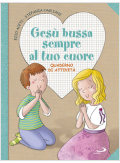 GESU' BUSSA SEMPRE AL TUO CUORE. QUADERNO DI ATTIVITA'