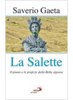 LA SALETTE. IL PIANTO E LE PROFEZIE DELLA BELLA SIGNORA