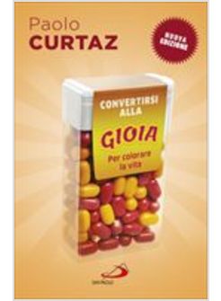 CONVERTIRSI ALLA GIOIA PER COLORARE LA VITA