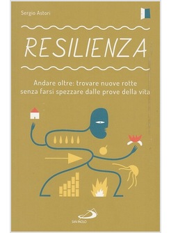 RESILIENZA. ANDARE OLTRE: TROVARE NUOVE ROTTE SENZA FARSI SPEZZARE