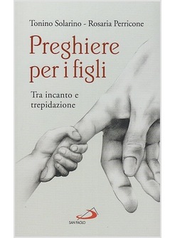 PREGHIERE PER I FIGLI TRA INCANTO E TREPIDAZIONE