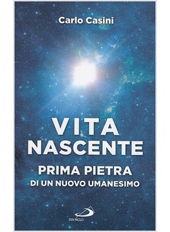 VITA NASCENTE PRIMA PIETRA DI UN NUOVO UMANESIMO