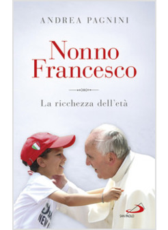 NONNO FRANCESCO. LA RICCHEZZA DELL'ETA'