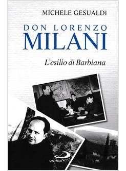 DON LORENZO MILANI. L'ESILIO DI BARBIANA