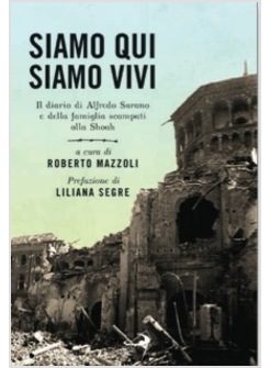 SIAMO QUI SIAMO VIVI. IL DIARIO INEDITO DI ALFREDO SARANO E DELLA FAMIGLIA