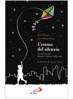 L'EREMO DEL SILENZIO. CERCARE LA PACE DENTRO IL RUMORE DELLA CITTA'