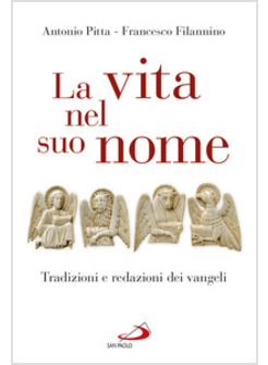 LA VITA NEL SUO NOME. TRADIZIONI E REDAZIONI DEI VANGELI 