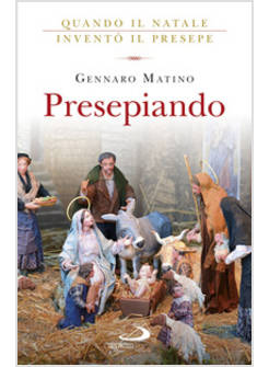 PRESEPIANDO. QUANDO IL NATALE INVENTO' IL PRESEPE
